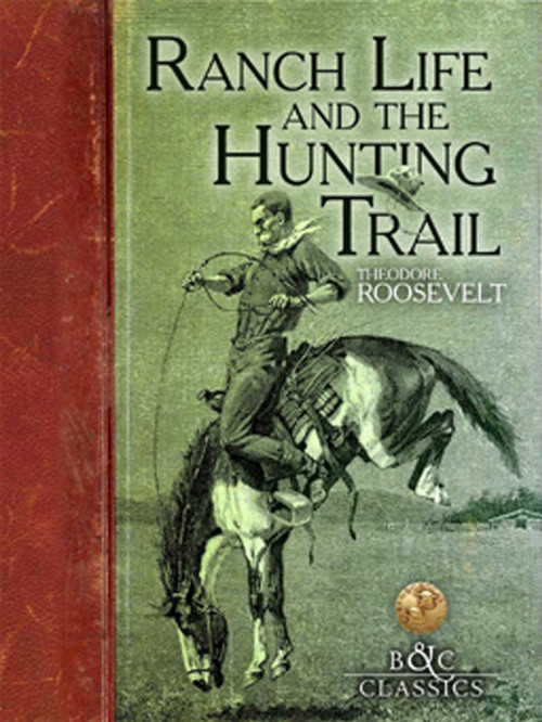 Ranch Life and the Hunting Trail - 9781940860121 by Theodore Roosevelt, Frederic Remington