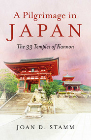 A Pilgrimage in Japan (The 33 Temples of Kannon) by Joan  D. Stamm, 9781785357503