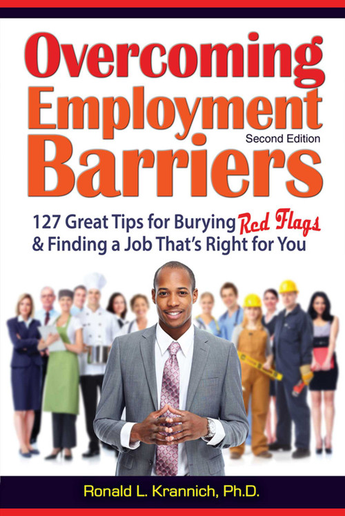 Overcoming Employment Barriers (127 Great Tips for Burying Red Flags and Finding a Job That's Right For You) by Ronald L. Krannich, 9781570233876