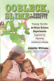 Oobleck, Slime & Dancing Spaghetti (Twenty Terrific at Home Science Experiments Inspired by Favorite Children's Books) by Jennifer Williams, 9781933979342