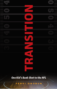 Transition (One Kid's Bank Shot to the NFL) by Fendi Onobun, 9781942945512