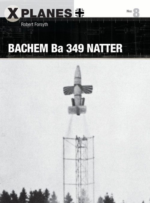 Bachem Ba 349 Natter by Robert Forsyth, Adam Tooby, 9781472820099