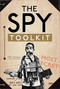 The Spy Toolkit (Extraordinary inventions from World War II) by The National Archives, Stephen Twigge, 9781472831484
