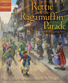 Rettie and the Ragamuffin Parade (A Thanksgiving Story) by Trinka Hakes Noble, David C. Gardner, 9781585369607