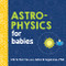 Astrophysics for Babies by Chris Ferrie, Julia Kregenow PhD, 9781492671138