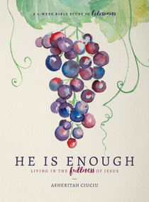 He is Enough (Living in the Fullness of Jesus (A Study in Colossians)) by Asheritah Ciuciu, 9780802416865