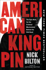 American Kingpin (The Epic Hunt for the Criminal Mastermind Behind the Silk Road) - 9780143129028 by Nick Bilton, 9780143129028