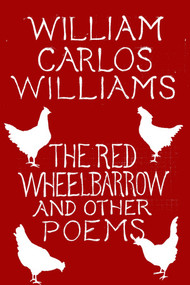 The Red Wheelbarrow & Other Poems by William Carlos Williams, 9780811227889
