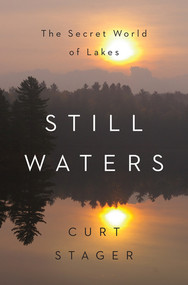 Still Waters (The Secret World of Lakes) by Curt Stager, 9780393292169