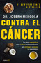Contra el cáncer / Fat for Fuel: A Revolutionary Diet to Combat Cancer, Boost Brain Power, and Increase Your Energy (Spanish Edition) by Joseph Mercola, 9786073161961