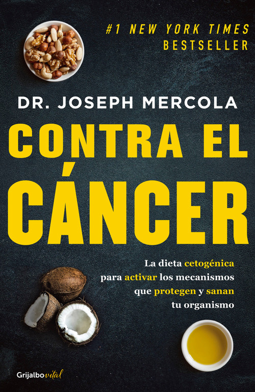 Contra el cáncer / Fat for Fuel: A Revolutionary Diet to Combat Cancer, Boost Brain Power, and Increase Your Energy (Spanish Edition) by Joseph Mercola, 9786073161961