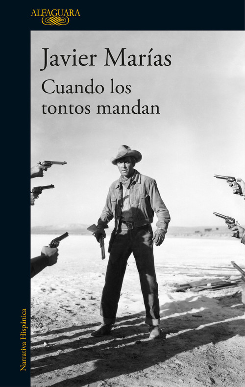 Cuando los tontos mandan / When Fools Rule (Spanish Edition) by Javier Marías, 9788420432311