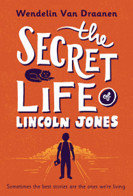 The Secret Life of Lincoln Jones - 9781101940433 by Wendelin Van Draanen, 9781101940433