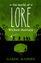 The World of Lore: Wicked Mortals by Aaron Mahnke, 9781524797997