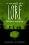The World of Lore: Wicked Mortals by Aaron Mahnke, 9781524797997