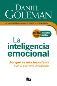 La Inteligencia emocional: Por qué es más importante que el cociente intelectual / Emotional Intelligence (Spanish Edition) by Daniel Goleman, 9781947783423