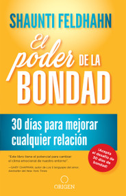 El poder de la bondad: 30 días para mejorar cualquier relación / The Kindness Challenge (Spanish Edition) by Shaunti Feldhahn, 9781945540950