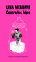 Contra los hijos / Against the Kids by Lina Meruane, 9788439734062