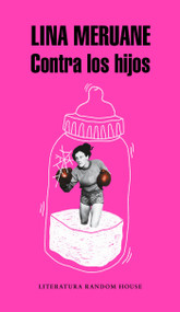 Contra los hijos / Against the Kids (Spanish Edition) by Lina Meruane, 9788439734062