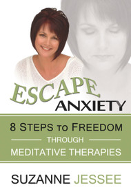 Escape Anxiety (8 Steps to Freedom Through Meditative Therapies) by Suzanne Jessee, Lavelle Jacobson, 9781590793015