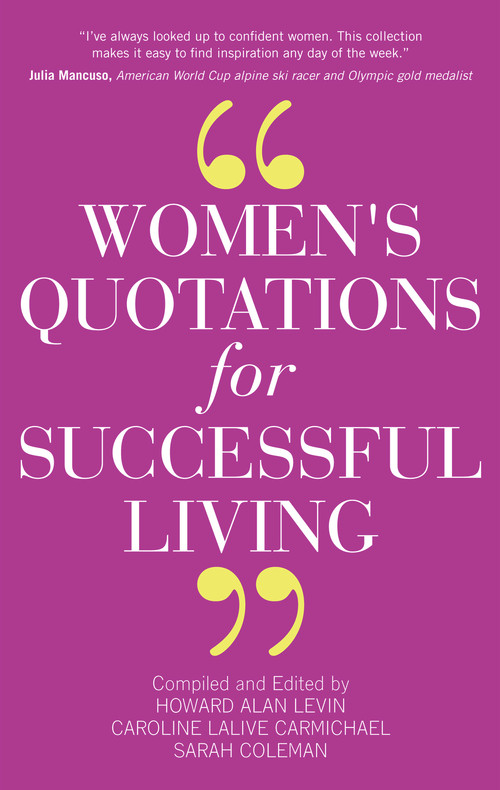 Women's Quotations for Successful Living by Howard A. Levin, Caroline Lalive, Sarah Coleman, 9781590792681