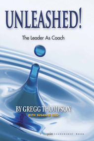 Unleashed! (The Leader As Coach) by Gregg Thompson, Suzanne Biro, 9781590791134