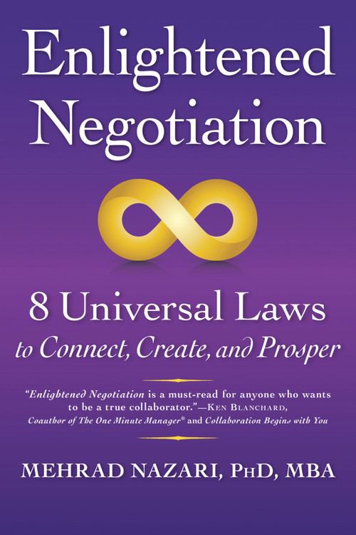 Enlightened Negotiation™ (8 Universal Laws to Connect, Create, and Prosper) by Mehrad Nazari, 9781590793688