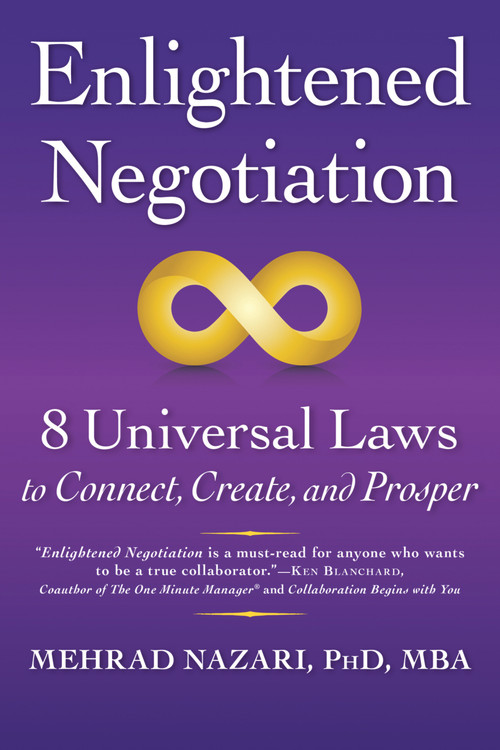 Enlightened Negotiation™ (8 Universal Laws to Connect, Create, and Prosper) by Mehrad Nazari, 9781590793688