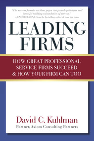 Leading Firms (How Great Professional Service Firms Succeed & How Your Firm Can Too) by David Kuhlman, 9781590799574