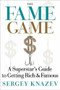 The Fame Game (A Superstar's Guide to Getting Rich and Famous) by Sergey Knazev, Perez Hilton, 9781590791257