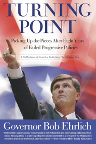 Turning Point (Picking Up the Pieces after Eight Years of Failed Progressive Policies) by Bob Ehrlich, 9781590793381