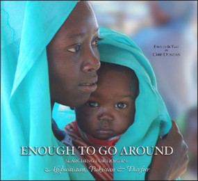 Enough To Go Around (Searching for Hope in Afghanistan, Pakistan & Darfur) by Chip Duncan, 9781590791981