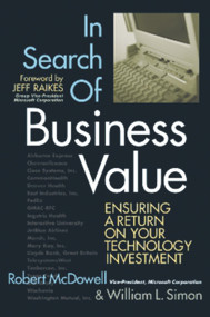 In Search of Business Value (Ensuring a Return on Your Technology Investment) by Bill Simon, Robert McDowell, 9781590790625