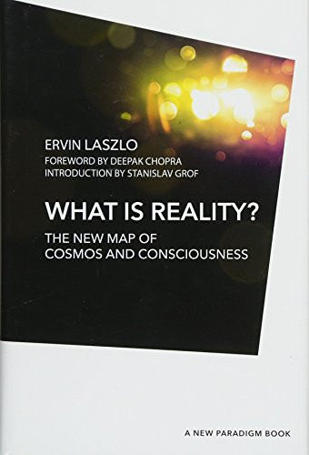 What is Reality? by Deepak Chopra, Ervin Laszlo, Ph.D., Stanislav Grof, 9781590793916