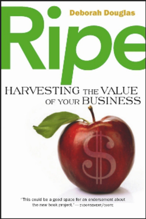 RIPE (Harvesting the Value of Your Business) by Deborah Douglas, 9781590791936