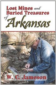 Lost Mines and Buried Treasures of Arkansas by W.C. Jameson, 9781930584266