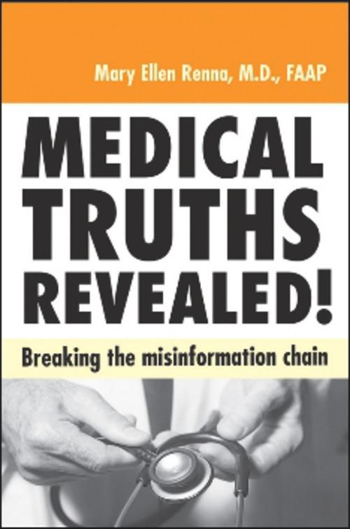 Medical Truths Revealed! (Breaking the Misinformation Chain) by Mary Ellen Renna M.D., 9781590791905