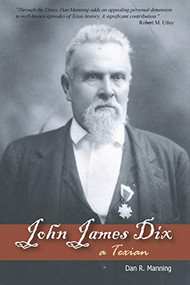 John James Dix (A Texian) by Dan R. Manning, 9781930584693