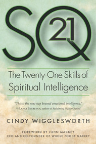 SQ21 (The Twenty-One Skills of Spiritual Intelligence) by Cindy Wigglesworth, John Mackey, 9781590792988