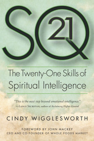 SQ21 (The Twenty-One Skills of Spiritual Intelligence) by Cindy Wigglesworth, John Mackey, 9781590792988