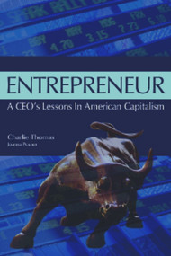 Entrepreneur (A CEO's Lessons in American Capitalism) by Charlie Thomas, 9781590790670