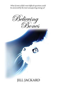 Believing Bones by Jill Jackard, 9781942905080