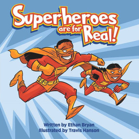 Superheroes are For Real by Ethan Bryan, 9781942905769