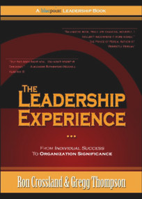 The Leadership Experience (From Individual Success to Organization Significance) by Gregg Thompson, Ron Crossland, 9781590791226