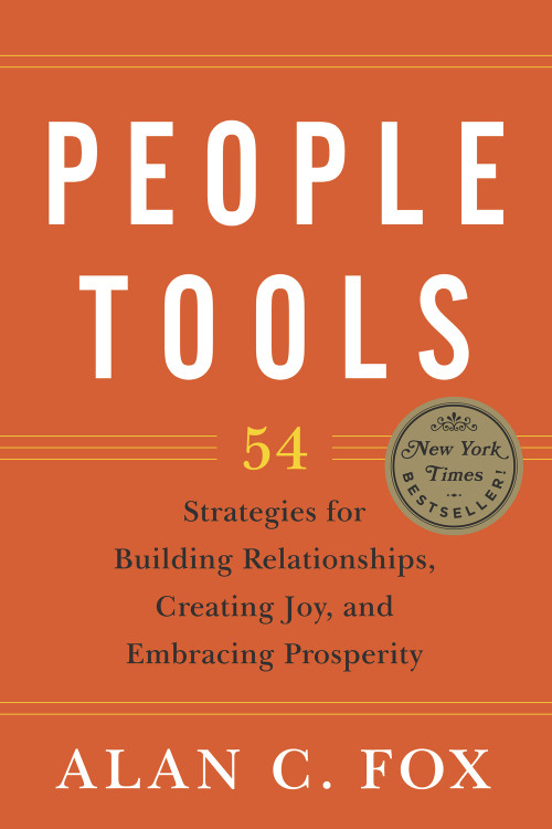 People Tools (54 Strategies for Building Relationships, Creating Joy, and Embracing Prosperity) by Alan Fox, 9781590791424