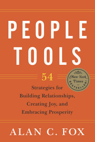 People Tools (54 Strategies for Building Relationships, Creating Joy, and Embracing Prosperity) by Alan Fox, 9781590791424