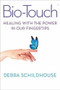 BioTouch (Healing with the Power in Our Fingertips) by Debra  Schildhouse, Gary E. Schwartz, Ph.D., 9781590793572