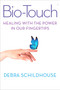 BioTouch (Healing with the Power in Our Fingertips) by Debra  Schildhouse, Gary E. Schwartz, Ph.D., 9781590793572