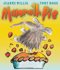Mammoth Pie by Jeanne Willis, Tony Ross, 9781842707579
