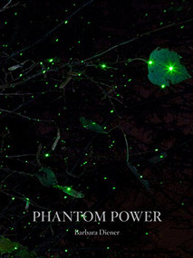 Phantom Power by Barbara Diener, Allison Grant, Gregory Harris, 9781942084457